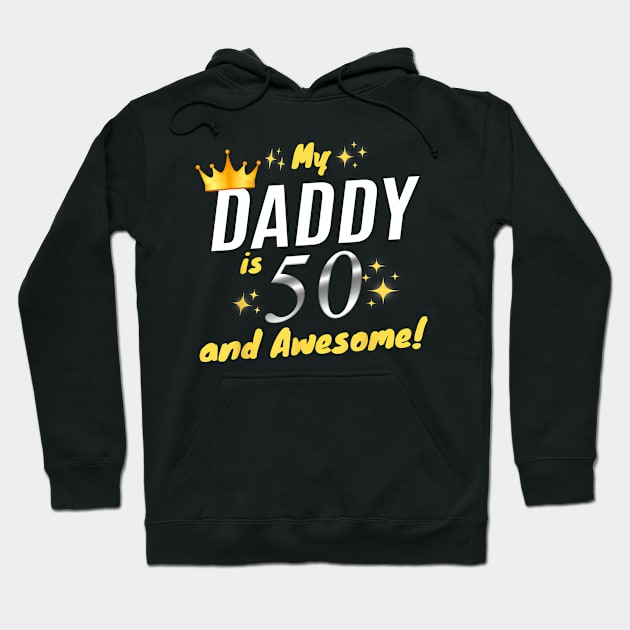 My Daddy Is 50 And Awesome Happy 50th Birthday Dad Hoodie by Marcelo Nimtz